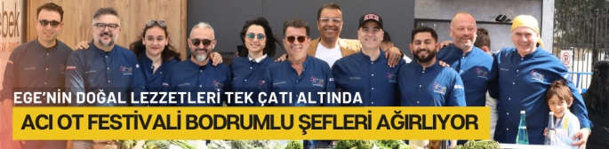 Acı Ot Festivali Bodrumlu şefleri ağırlıyor