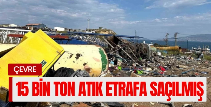 Aliağada 15 bin ton tehlikeli atık etrafa saçılmış