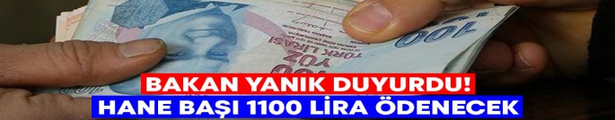 Bakan Yanık duyurdu! Hane başı 1100 lira ödenecek