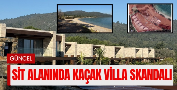 Bodrum’da Sit Alanında Kaçak Villa Skandalı: Soruşturmanın Ucu İBB Operasyonuna Uzandı