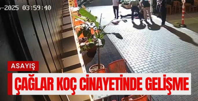 Çağlar Koç cinayetinde tutuklu sayısı dörde çıktı