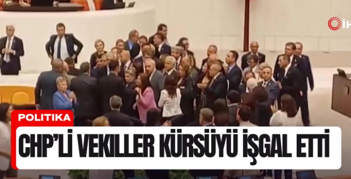 CHP’liler kürsüyü işgal etti