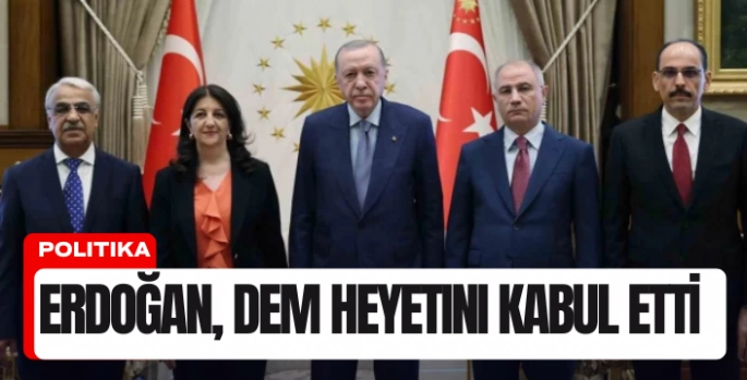 Cumhurbaşkanı Erdoğan, DEM Heyetini kabul etti