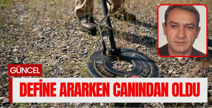 Define ararken canından oldu