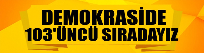  Demokraside 103'üncü sıradayız