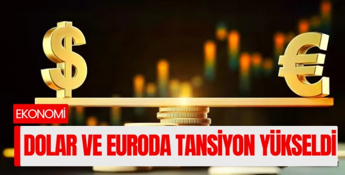 DOLAR VE EURO BUGÜN NE KADAR?