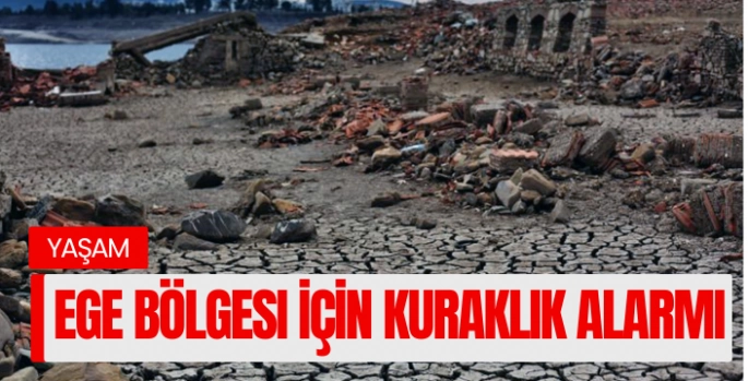 Ege Bölgesi için kuraklık alarmı