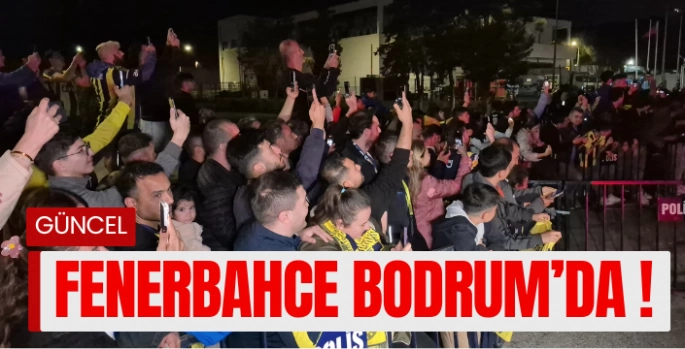 Fenerbahçe, Bodrum'a geldi
