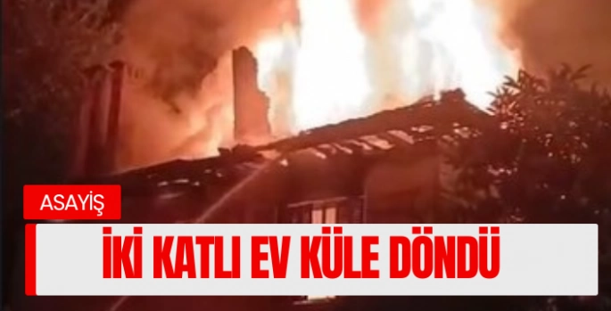 İki katlı ev küle döndü 