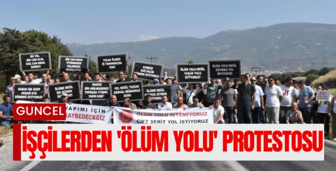  işçilerinden 'Ölüm Yolu' protestosu