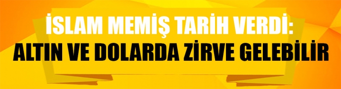 İslam Memiş tarih verdi:   Altın ve dolarda zirve gelebilir