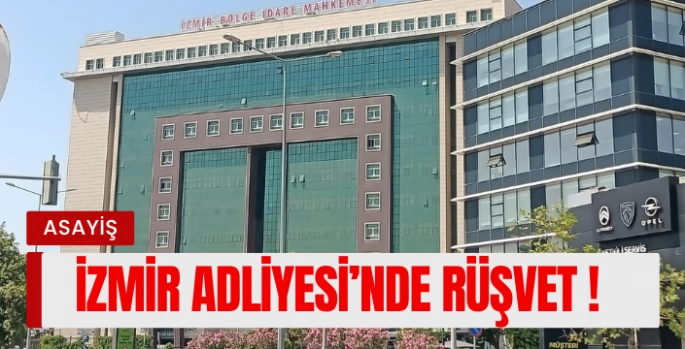 İzmir Adliyesi'nde Rüşvet Operasyonu