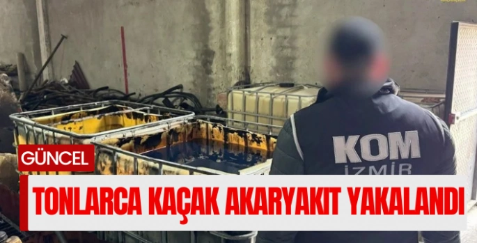 İzmir'de tonlarca kaçak akaryakıt ele geçirildi