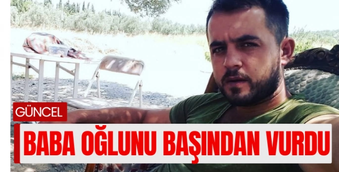 Kırkağaç’ta baba oğlunu öldürdü