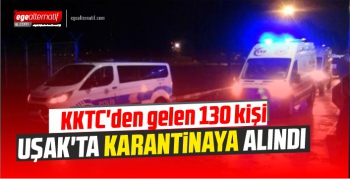 KKTC'den gelen 130 kişi Uşak'taki karantinaya alındı
