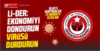 Lİ-DER: Ekonomiyi Dondurun, Virüsü Durdurun