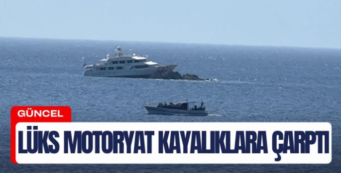  Lüks motoryat gece kayalıklara çarptı