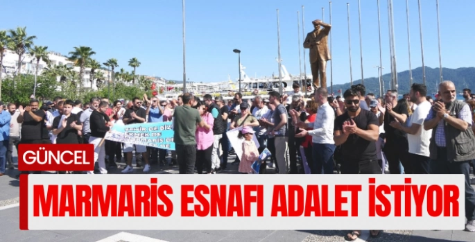 Marmaris Esnafı “Hak Hukuk Adalet Esnafa Da Gerek!..”
