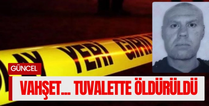 Marmaris'te vahşet... Tuvalette öldürüldü