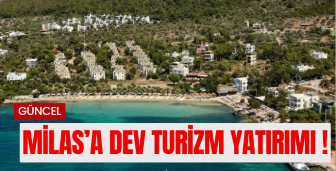 Milas'a dev konaklama tesisi geliyor