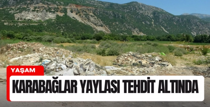 Moloz yığınları Karabağlar Yaylası'nı tehdit ediyor