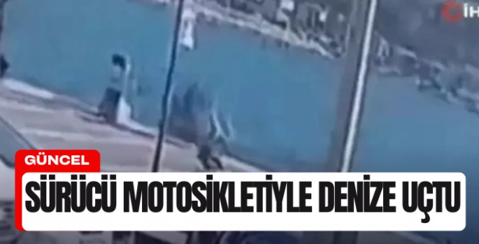 Motosikletiyle denize uçtu: O anlar kamerada