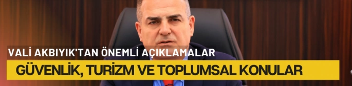 Muğla Valisi Akbıyık'tan Kapsamlı Değerlendirme