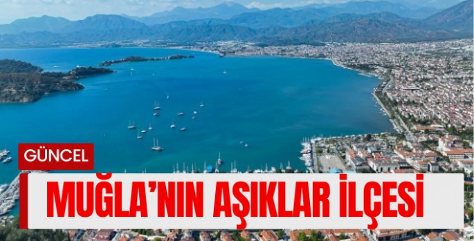 Muğla'ya balayına gelen 10 çiftten 9'u bu ilçeyi tercih ediyor!