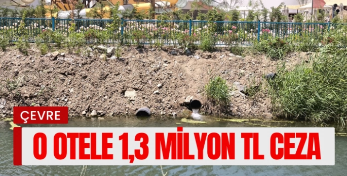 Özel Çevre Koruma Bölgesi'ni kirleten otele 1,3 milyon lira ceza 