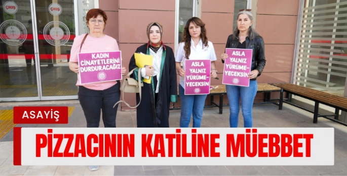 Pizzacı Cinayetinde Ağırlaştırılmış Müebbet