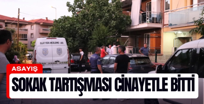 Sokakta başlayan tartışma evde cinayetle sonlandı