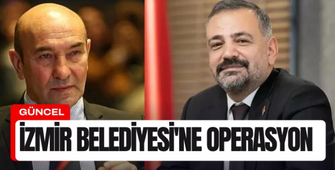 Son Dakika! İzmir Büyükşehir Belediyesi'ne Operasyon: Tunç Soyer Gözaltında