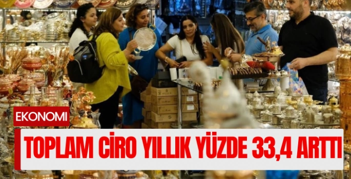 Toplam ciro yıllık yüzde 33,4 arttı