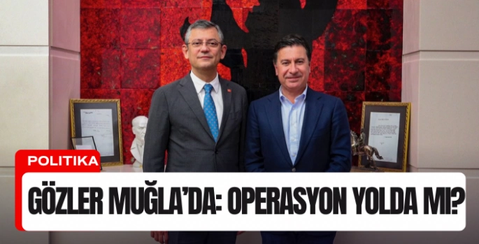Tunç Soyer'e yapılan operasyon sonrası gözler Muğla'da: Yeni hedef kıyı büyükşehirleri mi?
