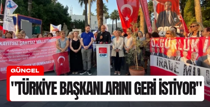 “Türkiye Başkanlarını Geri İstiyor!”: Bodrum’dan Demokrasiye Güçlü Ses