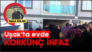 Uşak'ta evde korkunç infaz