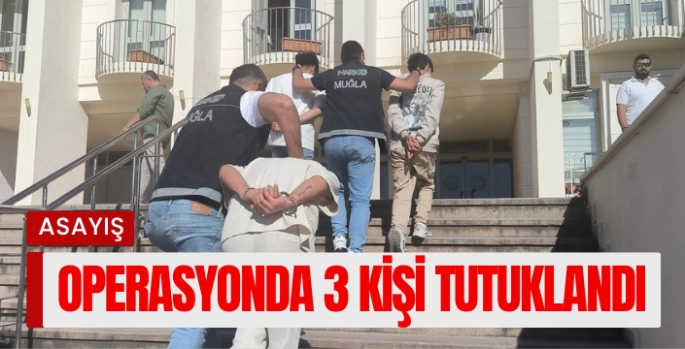 Uyuşturucu operasyonunda 3 tutuklama
