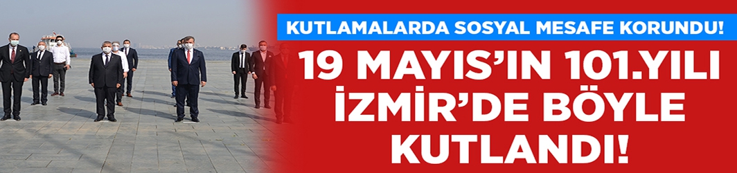 19 Mayıs’ın 101. yılı İzmir’de böyle kutlandı!