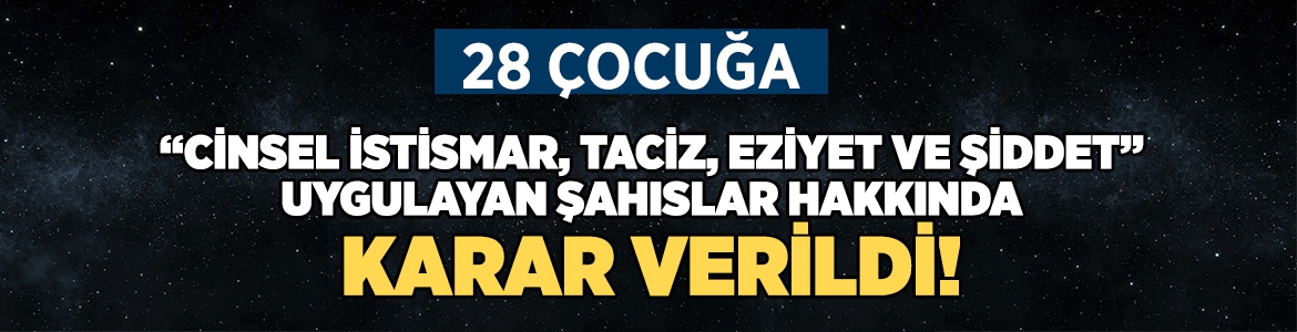 28 çocuğa cinsel istismar davasında karar