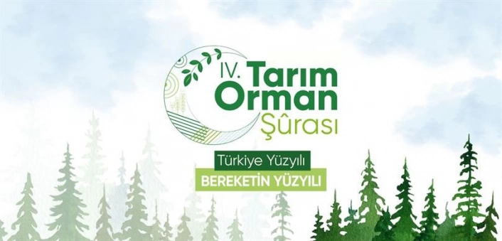 4. Tarım Orman Şurası Sonuç Bildirgesinde 86 yeni hedef

