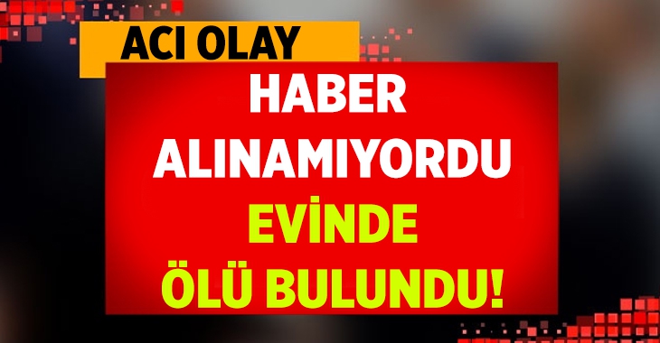 Adyın'da sır ölüm! Evinde yalnız buludu!