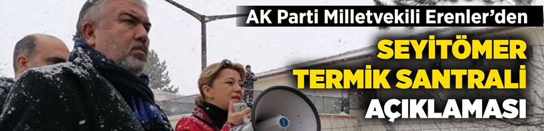 AK Parti Milletvekili Erenler’den flaş Termik Santral açıklaması