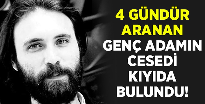 Aranan keskin’in cesedi kıyıya vurmuş şekilde bulundu!