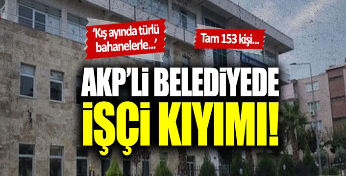 Aydın'da AKP'li Bozdoğan Belediyesinde işçi kıyımı!