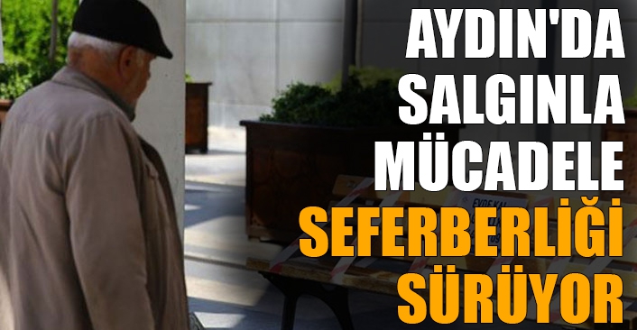 Aydın'da salgınla mücadele seferberliği sürüyor