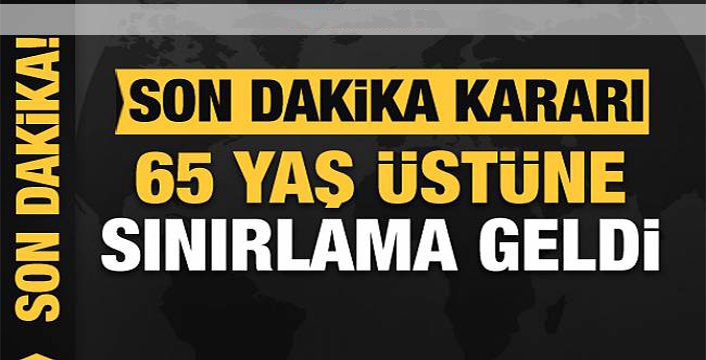 Bakanlık duyurdu: 65 yaş ve üstünün ikametlerinden çıkmaları sınırlandırıldı