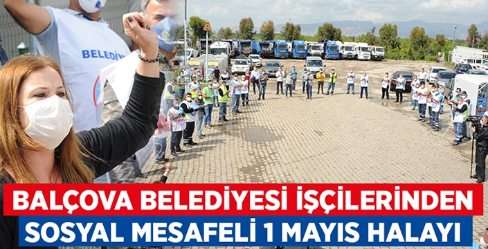 Balçova belediyesi işçilerinden sosyal mesafeli 1 Mayıs halayı