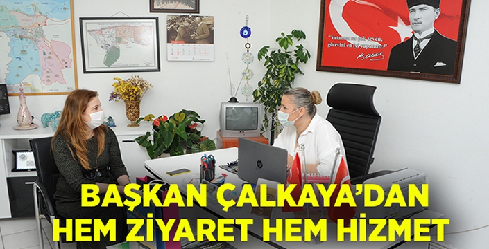 Başkan Çalkaya’dan hem ziyaret hem hizmet