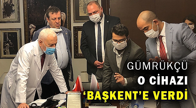 Başkan Gümrükçü, yerli üretim solunum cihazını Başkent Üniversitesi’ne teslim etti