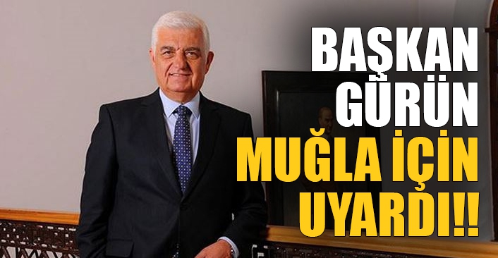 Başkan Gürün: Muğla'ya gelen tatilcilere koronavirüs testi uygulansın